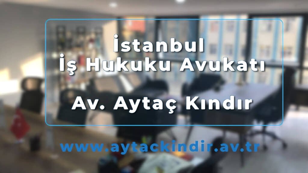 İstanbul İş Hukuku Avukatı